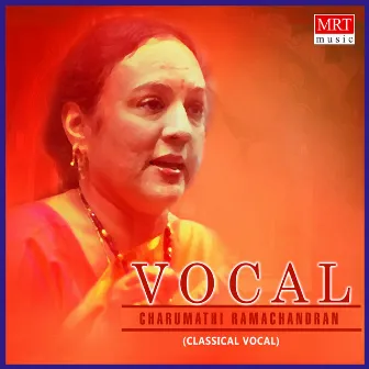 Vocal - Charumathi Ramachandran by Charumathi Ramachandran