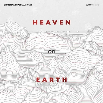 Heaven On Earth by WTC Worship