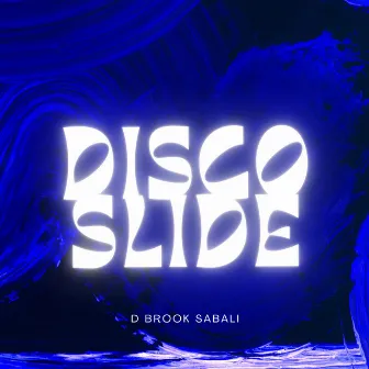 Disco Slide by D Brook Sabali