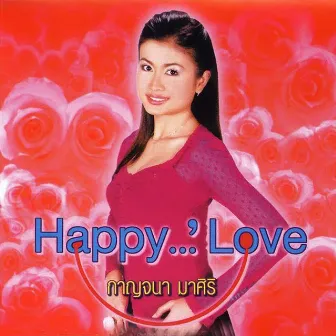 Happy Love by กาญจนา มาศิริ