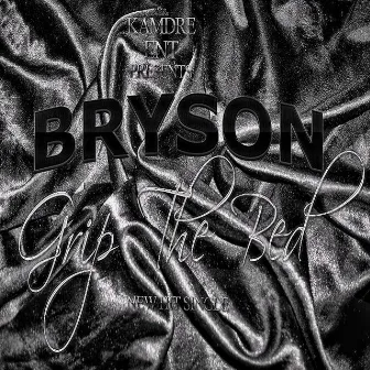 Grip the Bed by Bryson