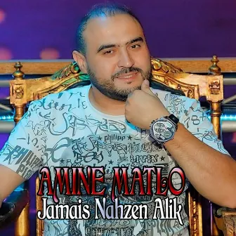 Jamais Nahzen Alik by Amine Matlo