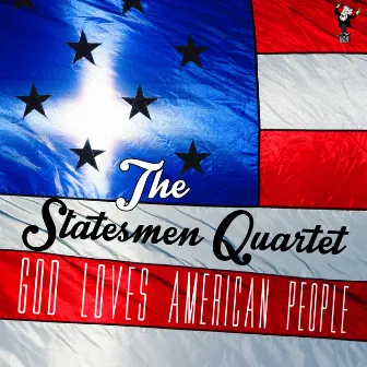 God Loves American People by The Statesmen Quartet