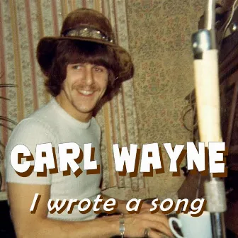 I wrote a Song by Carl Wayne