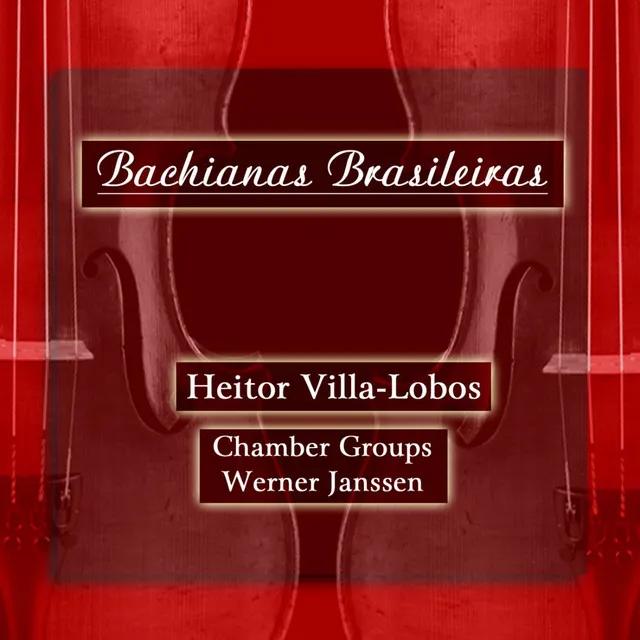 Villa-Lobos: Bachianas Brasileiras