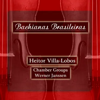 Villa-Lobos: Bachianas Brasileiras by Werner Janssen