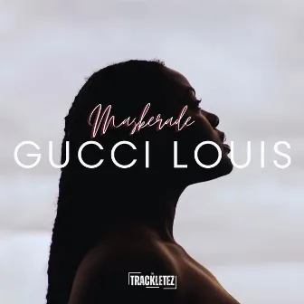 Gucci Louis (feat. Maskerade) by Trackletez