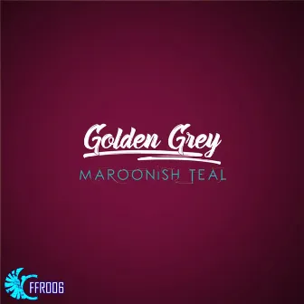 Maroonish Teal by Golden Grey