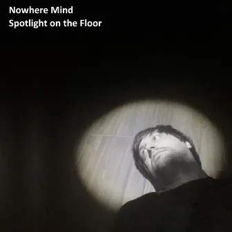 Spotlight on the Floor by Nowhere Mind