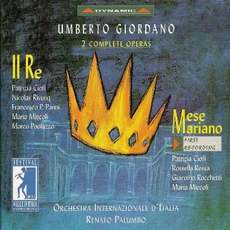 Giordano, U.: Re (Il) / Mese Mariano [Operas] (Festival Della Valle D'Itria Di Martina Franca, 1998) by Renato Palumbo