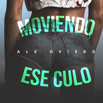 Moviendo Ese Culo by Ale Oviedo