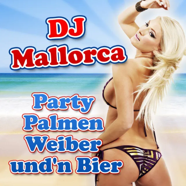 Party, Palmen, Weiber und'n Bier