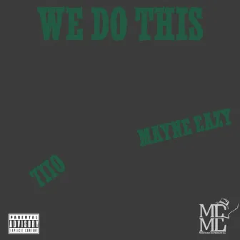 We Do This by Mayne Eazy