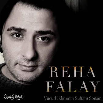 Vücud İklimimin Sultanı Sensin by Reha Falay