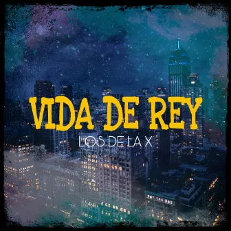 Vida De Rey by Los De La X