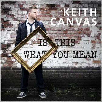 Is This What You Mean by Keith Canvas