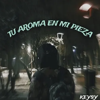 Tu Aroma en Mi Pieza by keysy