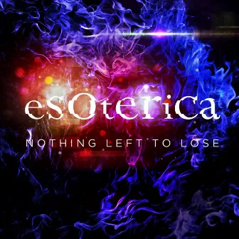 Nothing Left to Lose by Esoterica