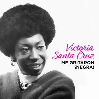 Me Gritaron ¡Negra! by Victoria Santa Cruz