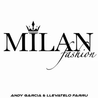 Milan Fashion by Andy Garcia