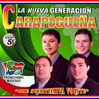 Che Suertemiva Vointe, Vol. 5 by La Nueva Generacion Carapegueña