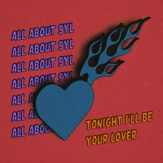 Tonight I'll Be Your Lover by All About Syl