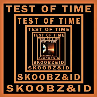 Test Of Time by Skoobz&ID