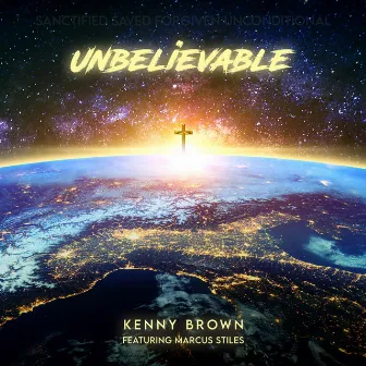 Unbelievable by Kenny Brown