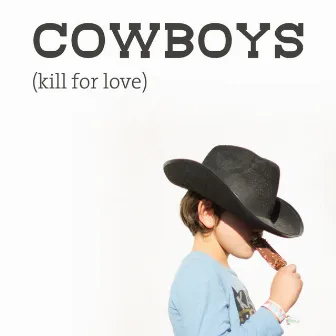 Cowboys (Kill For Love) by chicarica