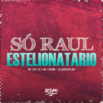 Só Raul Estelionatário by Mc Lindão