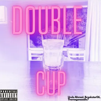 DOUBLE CUP by Uncle Ahmed