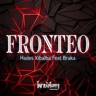 Fronteo by Hades Xibalba