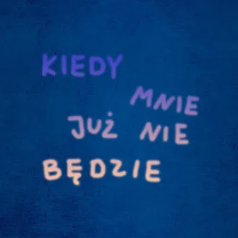 kiedy mnie już nie będzie by mop