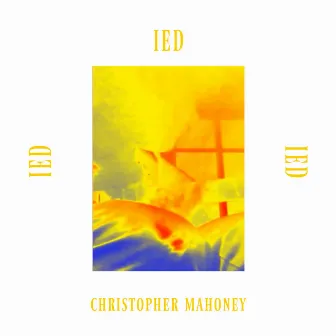 IED by Christopher Mahoney