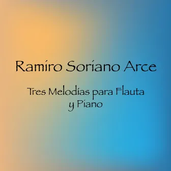 Tres melodías para flauta y piano by Ramiro Soriano Arce