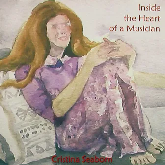 Inside the Heart of a Musician by Cristina Seaborn