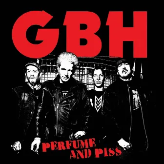 Perfume And Piss by GBH