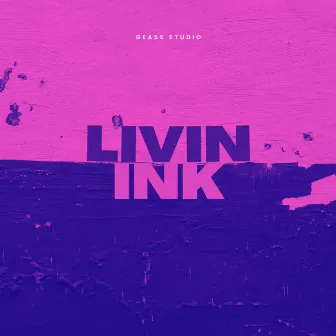 LIVIN INK by Geass Studio