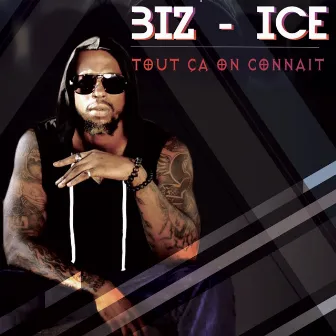 Tout ça on connait by Biz Ice