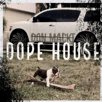 Dope House by Don Macki