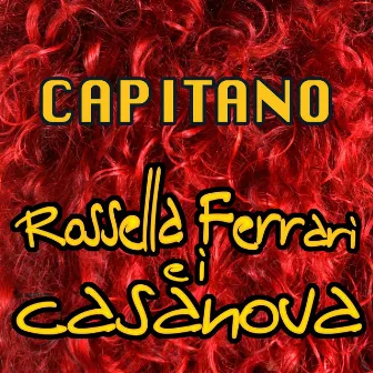 Capitano by Rossella Ferrari E I Casanova