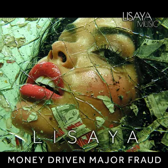 Money Driven Major Fraud by Lisaya