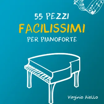 55 Pezzi Facilissimi Per Pianoforte by Virginio Aiello