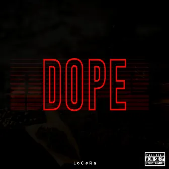 DOPE by LoCeRa