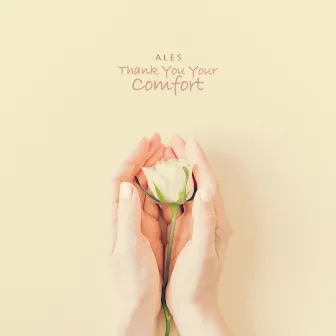 Thank You Your Comfort by Ales