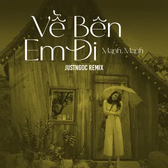 Về Bên Em ĐI (JustNgoc Remix) by JustNgoc