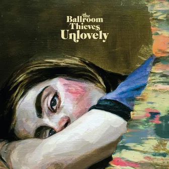 Unlovely by The Ballroom Thieves