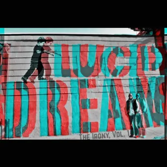 Lucid Dreams, The Irony Vol. 1 by The Broadway