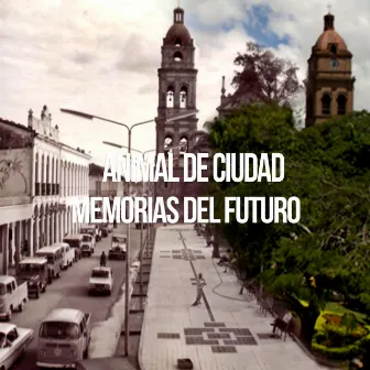 Memorias del Futuro by Animal de Ciudad