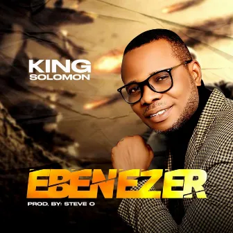 Ebenezer by King Solomon